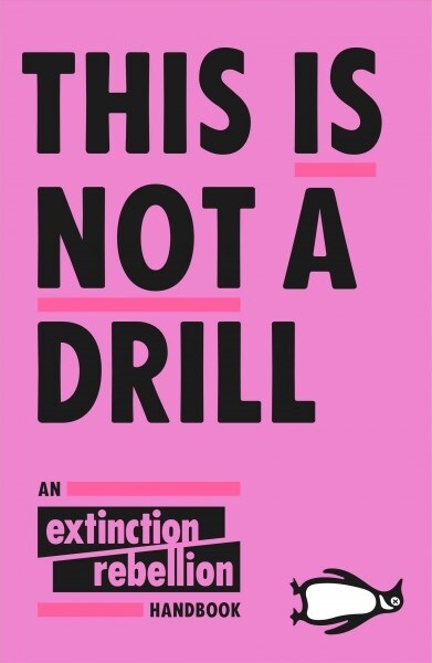This Is Not A Drill : An Extinction Rebellion Handbook (Paperback)