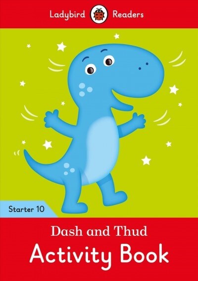 Dash and Thud Activity Book - Ladybird Readers Starter Level 10 (Paperback)