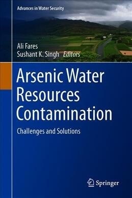 Arsenic Water Resources Contamination: Challenges and Solutions (Hardcover, 2020)