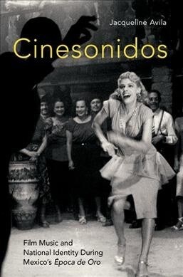 Cinesonidos: Film Music and National Identity During Mexicos ?oca de Oro (Paperback)