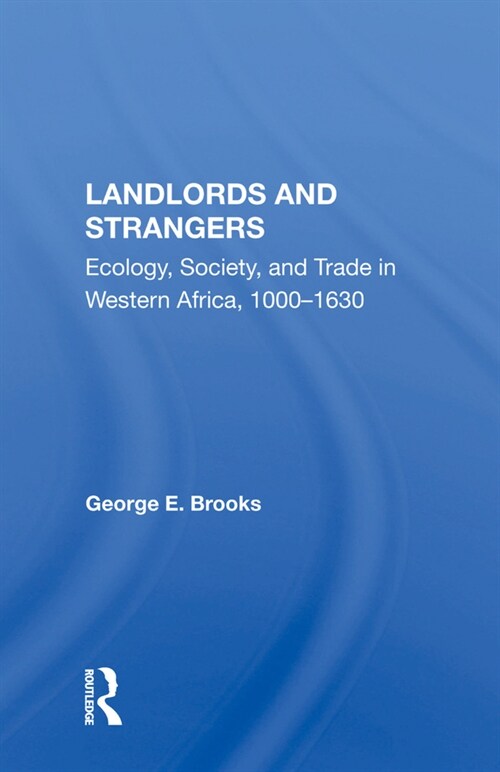 Landlords And Strangers : Ecology, Society, And Trade In Western Africa, 1000-1630 (Hardcover)