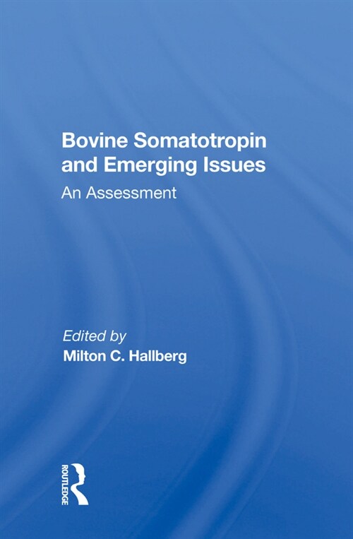 Bovine Somatotropin And Emerging Issues : An Assessment (Hardcover)
