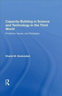 Capacity-building In Science And Technology In The Third World : Problems, Issues, And Strategies (Hardcover)