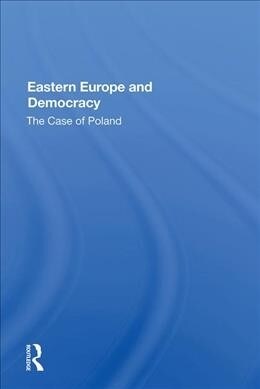 Eastern Europe And Democracy : The Case Of Poland (Hardcover)