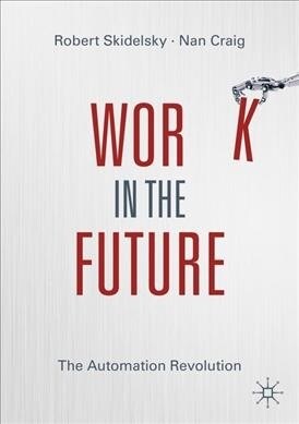 Work in the Future: The Automation Revolution (Paperback, 2020)