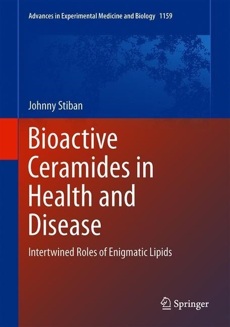 Bioactive Ceramides in Health and Disease: Intertwined Roles of Enigmatic Lipids (Hardcover, 2019)