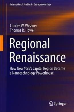 Regional Renaissance: How New Yorks Capital Region Became a Nanotechnology Powerhouse (Hardcover, 2020)