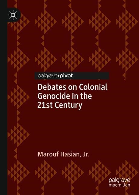 Debates on Colonial Genocide in the 21st Century (Hardcover)