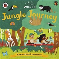 Little World: Jungle Journey : A push-and-pull adventure (Board Book)