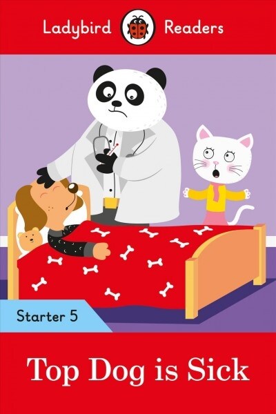Ladybird Readers Starter Level 5 - Top Dog is Sick (ELT Graded Reader) (Paperback)