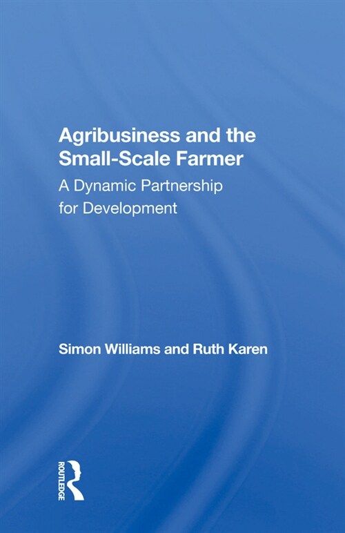 Agribusiness And The Small-scale Farmer : A Dynamic Partnership For Development (Hardcover)