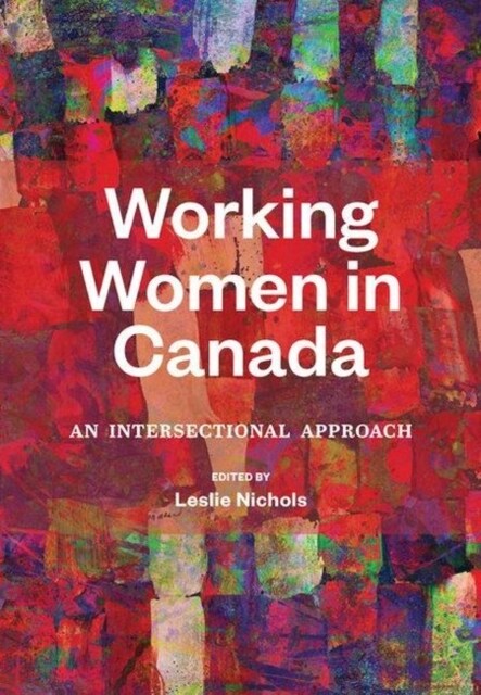 Working Women in Canada : An Intersectional Approach (Paperback)