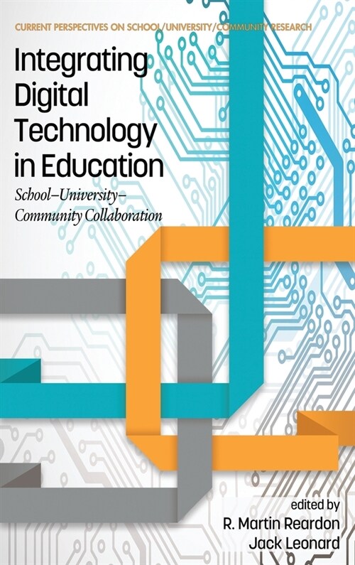 Integrating Digital Technology in Education: School-University-Community Collaboration (hc) (Hardcover)