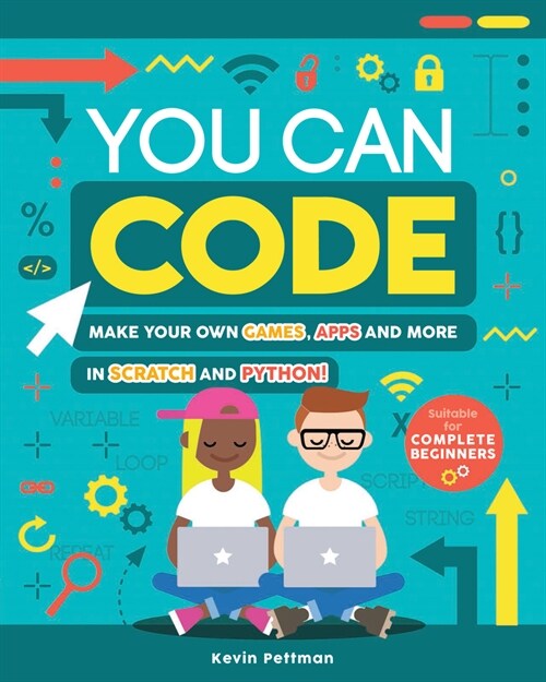You Can Code : Make your own games, apps and more in Scratch and Python (Paperback)
