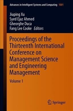 Proceedings of the Thirteenth International Conference on Management Science and Engineering Management: Volume 1 (Paperback, 2020)