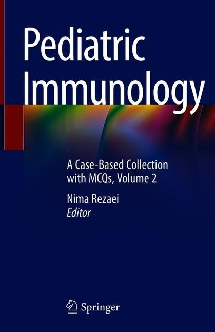 Pediatric Immunology: A Case-Based Collection with McQs, Volume 2 (Hardcover, 2019)