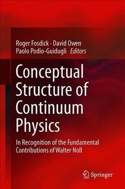 Conceptual Structure of Continuum Physics: In Recognition of the Fundamental Contributions of Walter Noll (Hardcover, 2020)