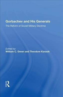 Gorbachev And His Generals : The Reform Of Soviet Military Doctrine (Hardcover)