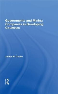 Governments And Mining Companies In Developing Countries (Hardcover)