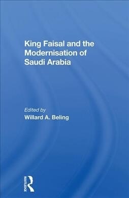 King Faisal And The Modernisation Of Saudi Arabia (Hardcover)