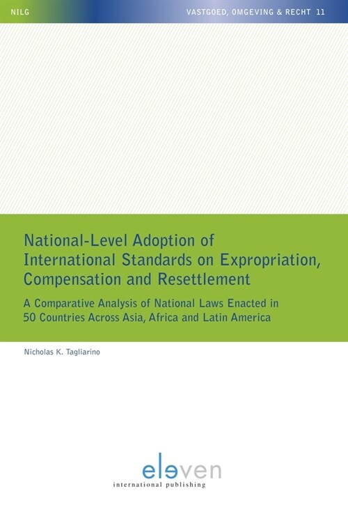 National-Level Adoption of International Standards on Expropriation, Compensation and Resettlement: A Comparative Analysis of National Laws Enacted in (Paperback)