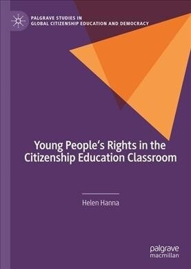 Young Peoples Rights in the Citizenship Education Classroom (Hardcover)