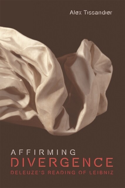 Affirming Divergence : Deleuzes Reading of Leibniz (Paperback)