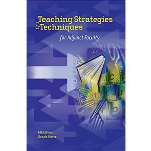 Teaching Strategies & Techniques for Adjunct Faculty (Paperback, 6, Sixth Edition)