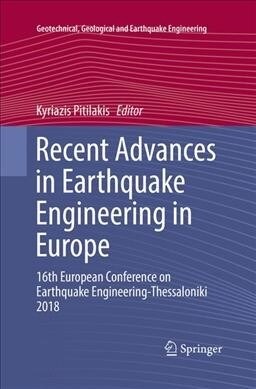 Recent Advances in Earthquake Engineering in Europe: 16th European Conference on Earthquake Engineering-Thessaloniki 2018 (Paperback, Softcover Repri)