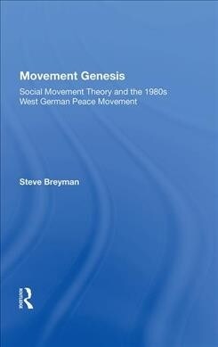 Movement Genesis : Social Movement Theory And The West German Peace Movement (Hardcover)