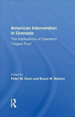 American Intervention In Grenada : The Implications Of Operation Urgent Fury (Hardcover)