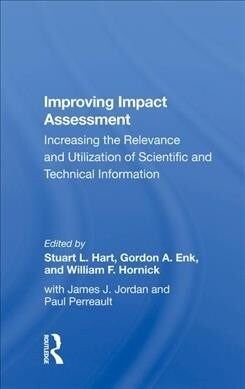 Improving Impact Assessment : Increasing The Relevance And Utilization Of Scientific And Technical Information (Hardcover)