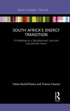 South Africa’s Energy Transition : A Roadmap to a Decarbonised, Low-cost and Job-rich Future (Paperback)