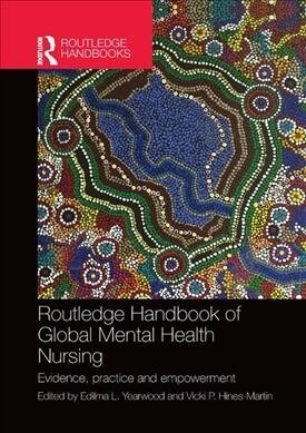 Routledge Handbook of Global Mental Health Nursing : Evidence, Practice and Empowerment (Paperback)