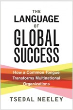 The Language of Global Success: How a Common Tongue Transforms Multinational Organizations (Paperback)