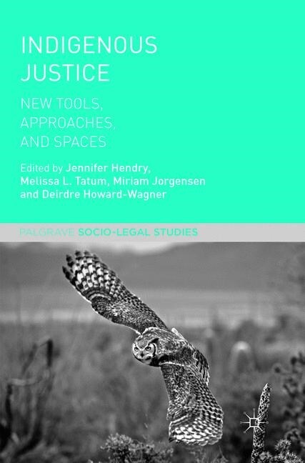 Indigenous Justice : New Tools, Approaches, and Spaces (Paperback)
