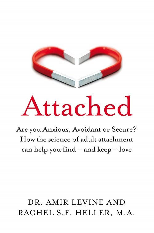 Attached : Are you Anxious, Avoidant or Secure? How the science of adult attachment can help you find - and keep - love (Paperback)