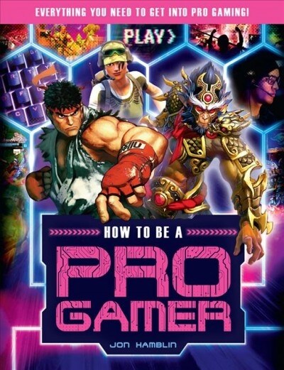 How to be a Pro Gamer : Everything you need to get into pro gaming! (Paperback)