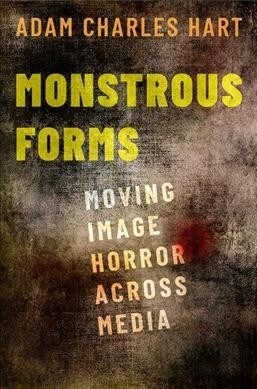 Monstrous Forms: Moving Image Horror Across Media (Paperback)