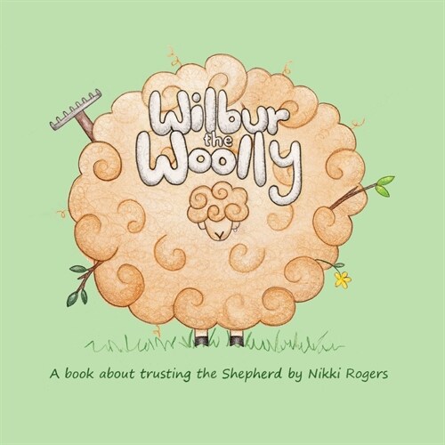 Wilbur the Woolly: A book about trusting the shepherd (Paperback)