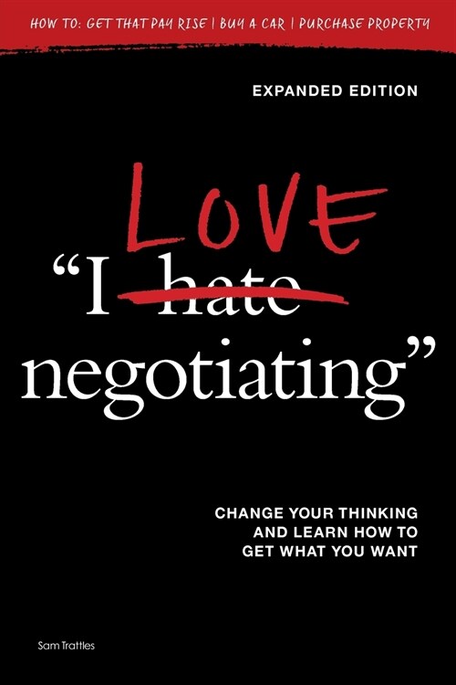I Love Negotiating: Change your thinking and learn how to get what you want (Paperback, 2, Expanded - Prin)