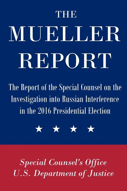The Mueller Report: The Report of the Special Counsel on the Investigation into Russian Interference in the 2016 Presidential Election (Paperback)