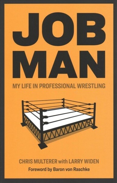 Job Man: My Life in Professional Wrestling (Paperback)