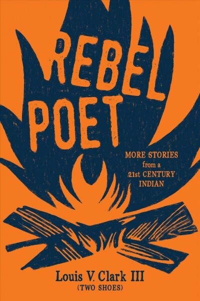 Rebel Poet (Continuing the Oral Tradition): More Stories from a 21st Century Indian (Paperback)