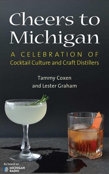 Cheers to Michigan: A Celebration of Cocktail Culture and Craft Distillers (Paperback)