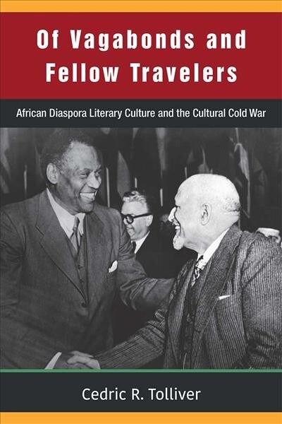 Of Vagabonds and Fellow Travelers: African Diaspora Literary Culture and the Cultural Cold War (Hardcover)