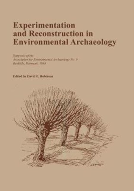 Experimentation and Reconstruction in Environmental Archaeology (Paperback)