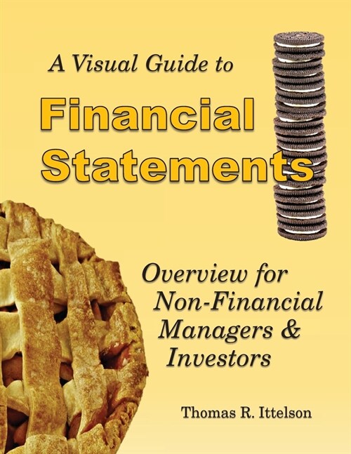 A Visual Guide to Financial Statements: Overview for Non-Financial Managers & Investors (Paperback)