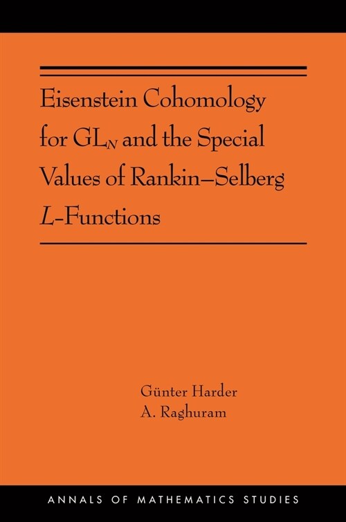 Eisenstein Cohomology for Gln and the Special Values of Rankin-Selberg L-Functions: (ams-203) (Hardcover)