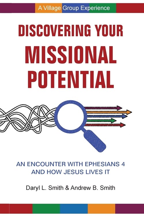 Discovering Your Missional Potential: An Encounter with Ephesians 4 and How Jesus Lives It (Paperback)